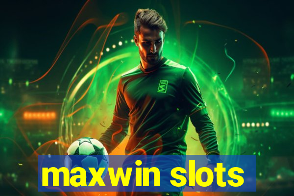 maxwin slots