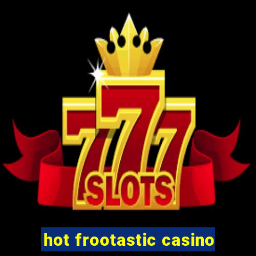 hot frootastic casino