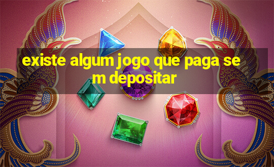 existe algum jogo que paga sem depositar