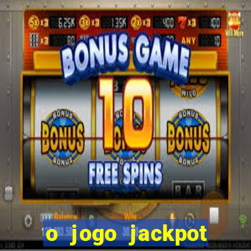 o jogo jackpot paga mesmo