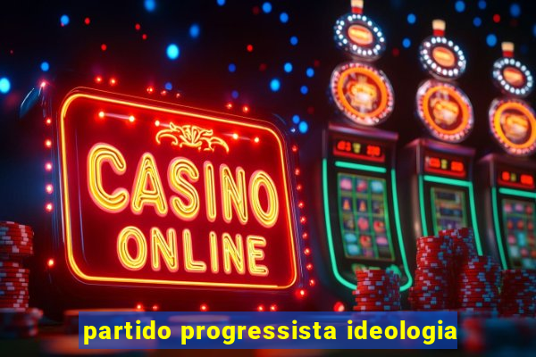 partido progressista ideologia