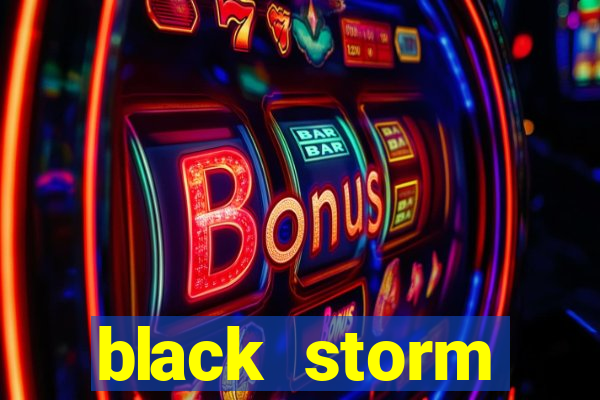 black storm tecnologia jogo