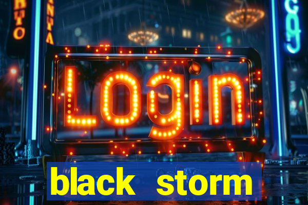 black storm tecnologia jogo