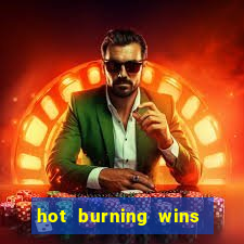 hot burning wins slot free