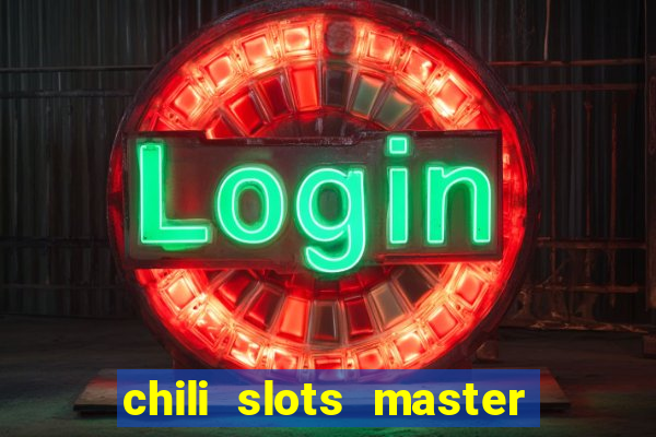 chili slots master paga mesmo