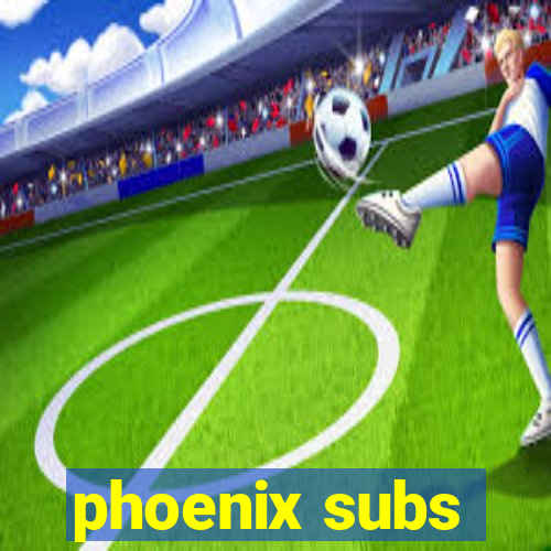 phoenix subs