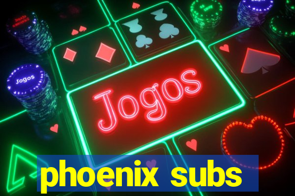 phoenix subs