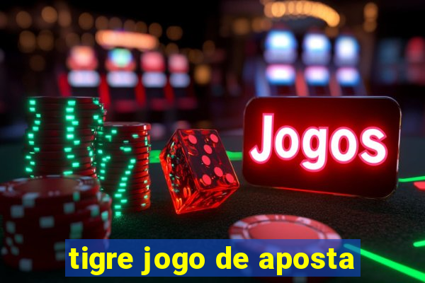 tigre jogo de aposta