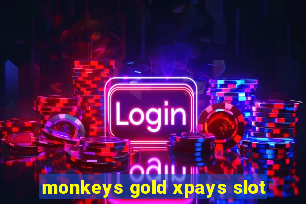 monkeys gold xpays slot