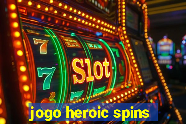 jogo heroic spins