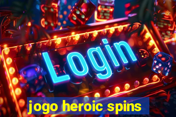 jogo heroic spins