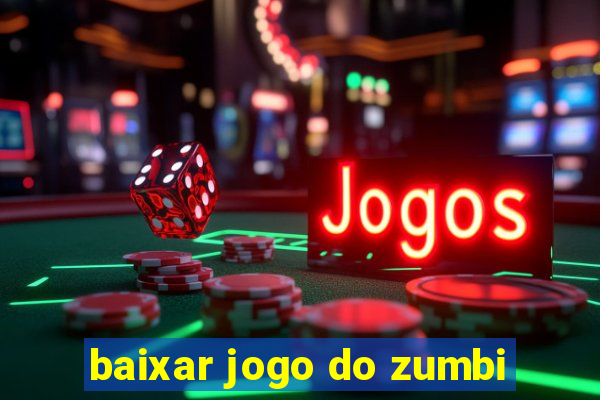 baixar jogo do zumbi