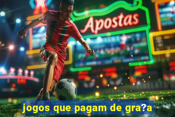 jogos que pagam de gra?a