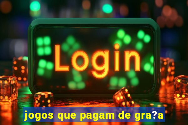 jogos que pagam de gra?a