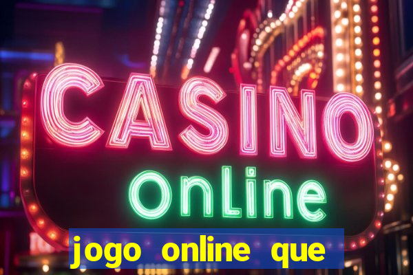 jogo online que ganha dinheiro na hora