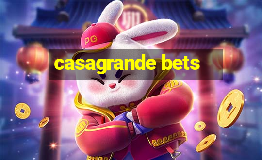 casagrande bets