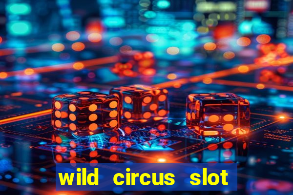 wild circus slot free play