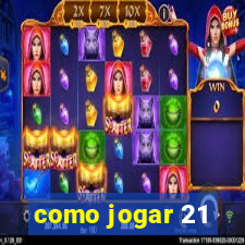 como jogar 21