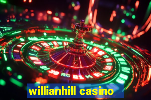 willianhill casino