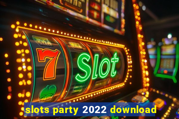 slots party 2022 download