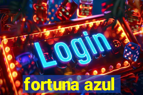 fortuna azul