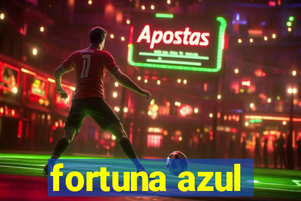 fortuna azul