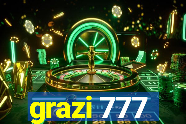 grazi 777