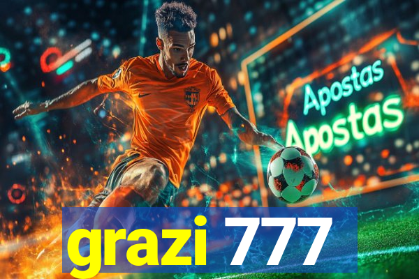 grazi 777