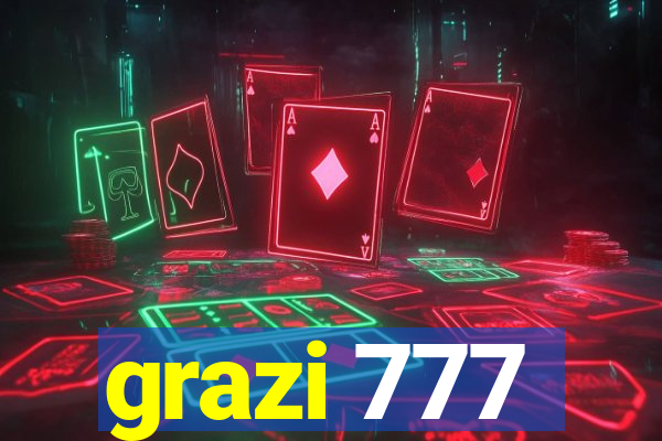 grazi 777