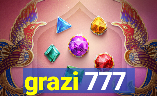 grazi 777