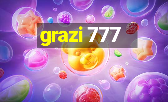 grazi 777