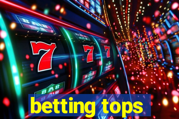 betting tops