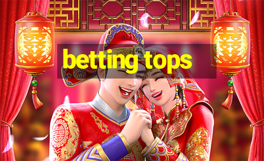 betting tops