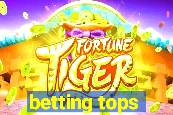 betting tops