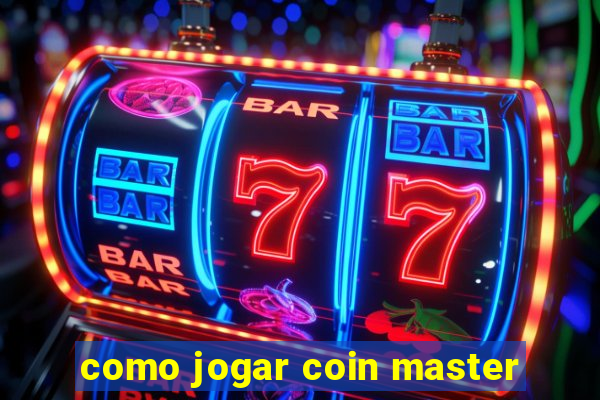 como jogar coin master