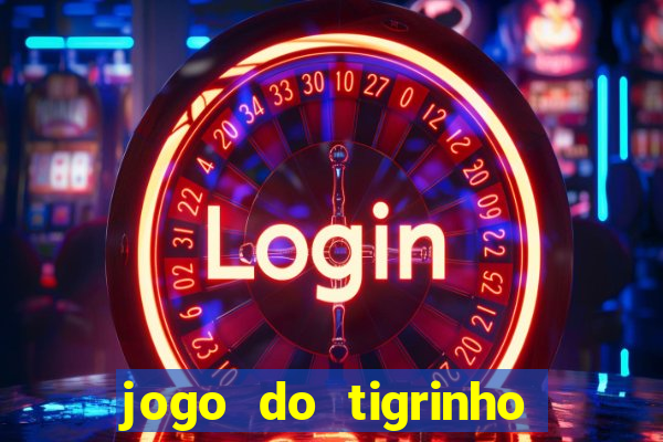 jogo do tigrinho 10 reais