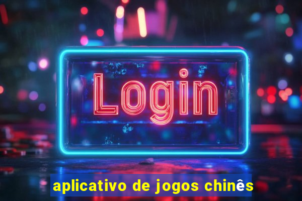 aplicativo de jogos chinês