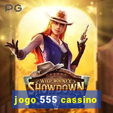 jogo 555 cassino