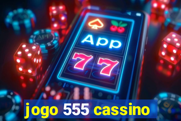 jogo 555 cassino