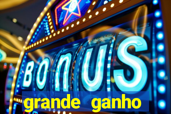 grande ganho fortune tiger