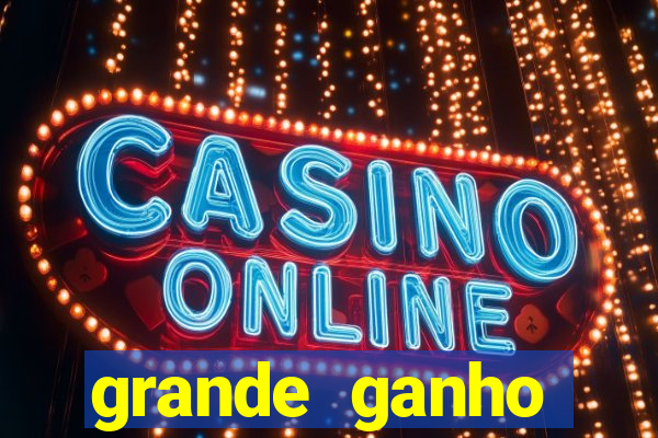 grande ganho fortune tiger