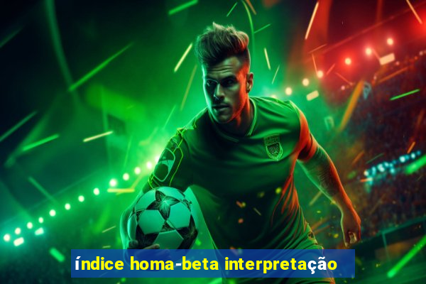 índice homa-beta interpretação