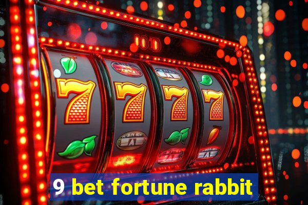 9 bet fortune rabbit