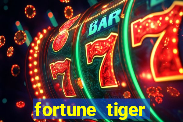 fortune tiger estrela bet