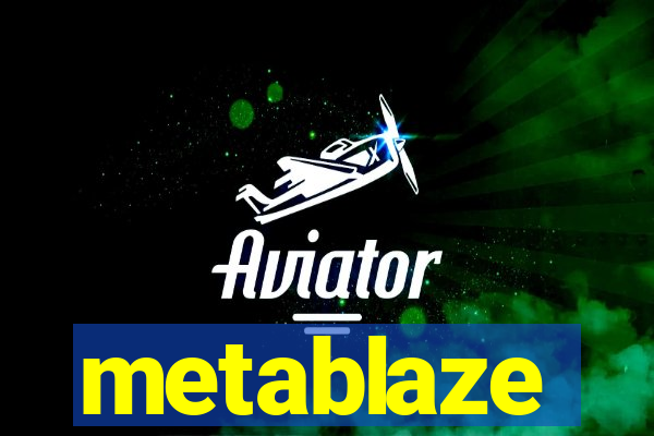 metablaze