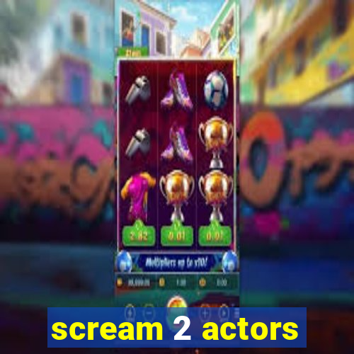 scream 2 actors