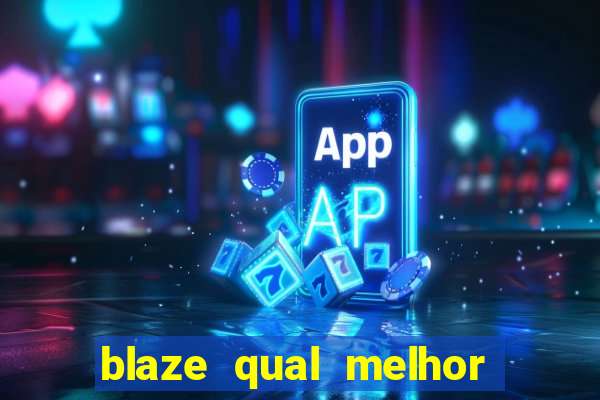 blaze qual melhor jogo para ganhar dinheiro