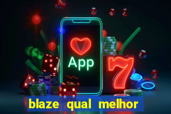 blaze qual melhor jogo para ganhar dinheiro