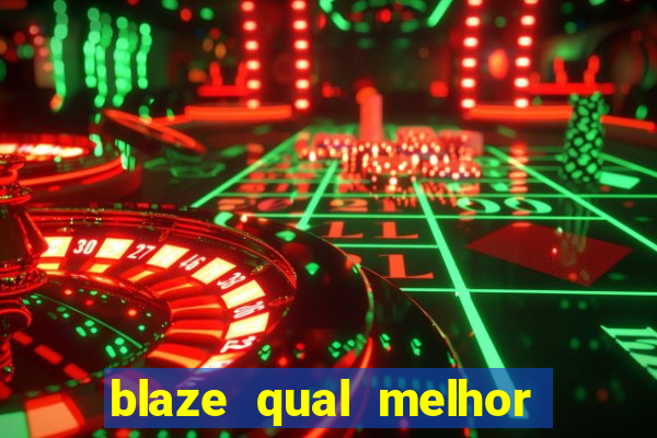 blaze qual melhor jogo para ganhar dinheiro