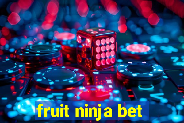 fruit ninja bet